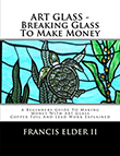 Art Glass - Breaking Glass To Make Money: A Beginners Guide To Making Money With Art Glass - Copper Foil And Lead Explained